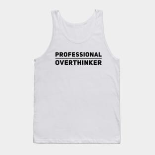 Professional Overthinker, overthinking anxious graphic slogan Tank Top